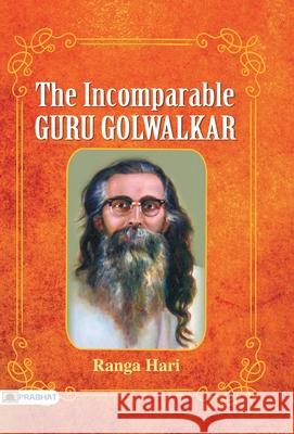 The Incomparable Guru Golwalkar Ranga Hari 9789352667789