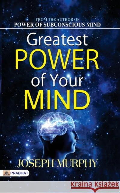 Greatest Power of Your Mind Joseph Murphy 9789352668328