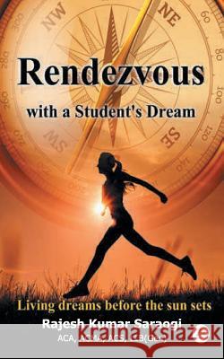 Rendevous with a Student's Dream Rajesh Kumar Saraogi 9789352673292 Zorba Books