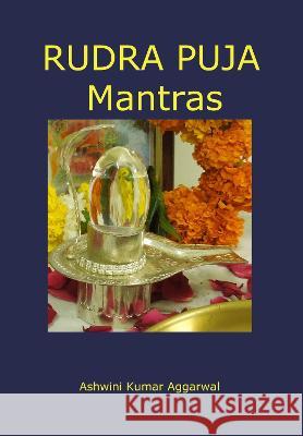 Rudra Puja Mantras Ashwini Kumar Aggarwal   9789352687343 Devotees of Sri Sri Ravi Shankar Ashram