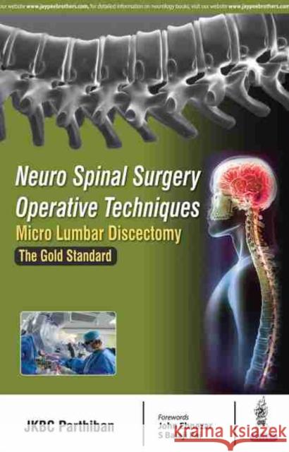 Neuro Spinal Surgery Operative Techniques Micro Lumbar Discectomy the Gold Standard Parthiban, Jkbc 9789352700509