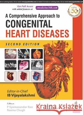 A COMPREHENSIVE APPROACH TO CONGENITAL HEART DISEASES IB Vijayalakshmi, Syamasundar P Rao, Reema Chugh 9789352701957 JP Medical Publishers (RJ)