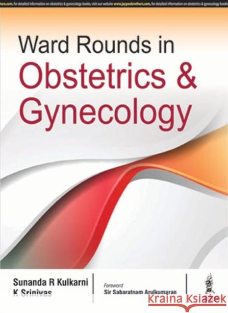 Ward Rounds in Obstetrics & Gynecology Sunanda Kulkarni 9789352702398 Jp Medical Ltd