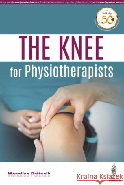 The Knee for Physiotherapists Monalisa Pattnaik 9789352702671 Jp Medical Ltd