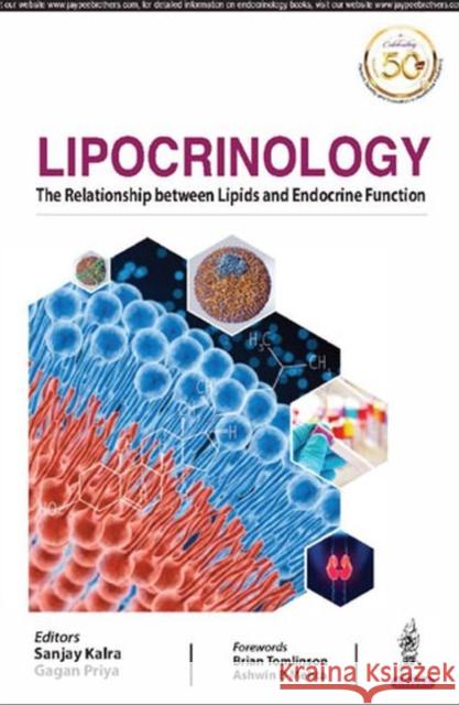 Lipocrinology: The Relationship Between Lipids and Endocrine Function Kalra, Sanjay 9789352703883