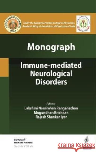 Immune-mediated Neurological Disorders: Monograph Lakshmi Narsimhan Ranganathan Mugundhan Krishnan Rajesh Shankar Iyer 9789352704514 Jaypee Brothers Medical Publishers