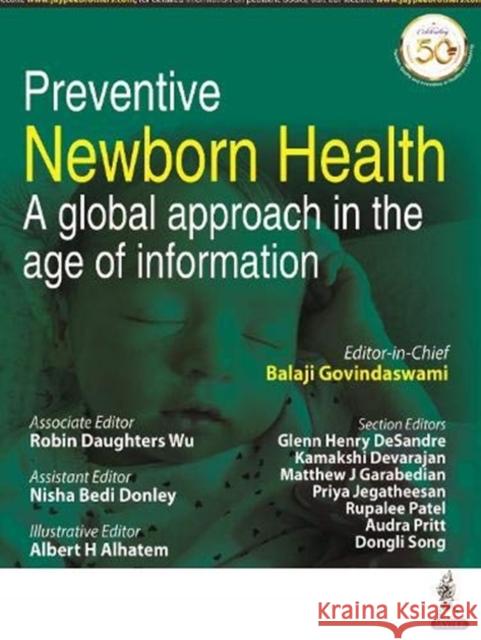 Preventive Newborn Health: A Global Approach in the Age of Information Balaji Govindaswami   9789352704736 Jaypee Brothers Medical Publishers
