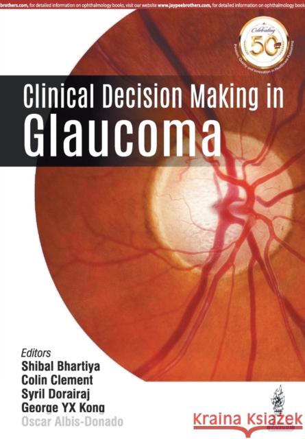 Clinical Decision Making in Glaucoma Shibal Bhartiya 9789352705245 Jp Medical Ltd