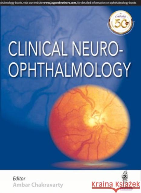 Clinical Neuro-Ophthalmology Ambar Chakravarty   9789352705573 Jaypee Brothers Medical Publishers
