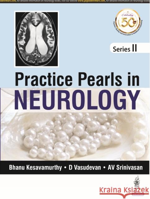 Practice Pearls in Neurology: (Series II) Kesavamurthy, Bhanu 9789352705580 Jaypee Brothers Medical Publishers