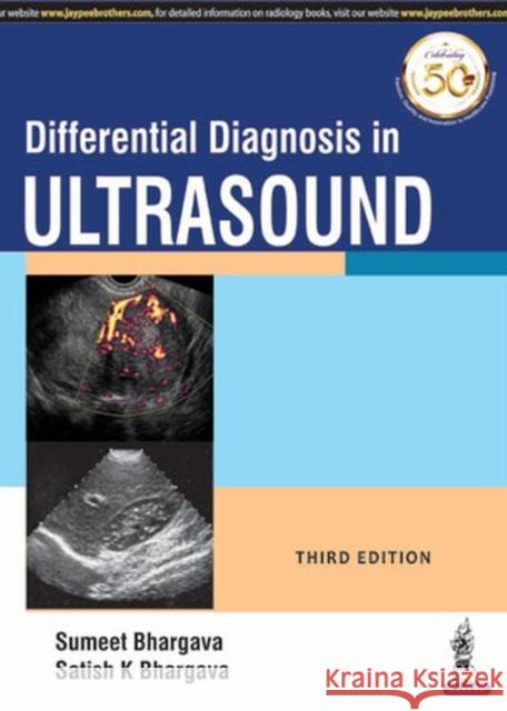 Differential Diagnosis in Ultrasound Sumeet Bhargava K Satish Bhargava  9789352705887 Jaypee Brothers Medical Publishers