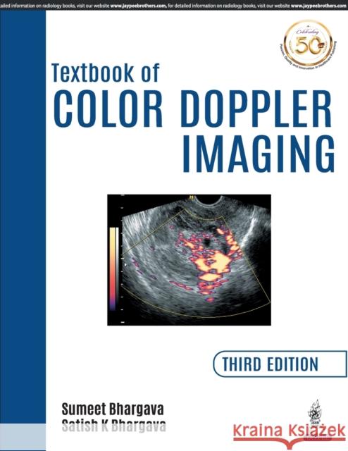Textbook of Color Doppler Imaging Sumeet Bhargava Kumar Satish Bhargava  9789352706167 Jaypee Brothers Medical Publishers