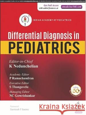 Differential Diagnosis in Pediatrics: Indian Academy of Pediatrics K. Nedunchelian P. Ramachandran S. Thangavelu 9789352707003 Jaypee Brothers Medical Publishers