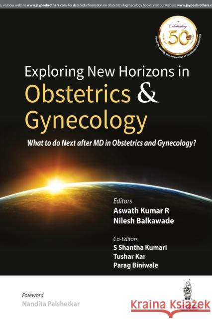 Exploring New Horizons in Obstetrics & Gynecology Aswath Kumar R Nilesh Balkawade S Shantha Kumari 9789352708291 Jaypee Brothers Medical Publishers