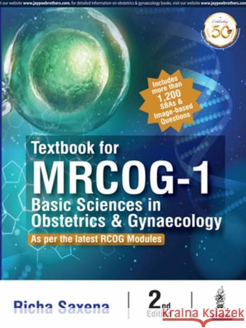 Textbook for Mrcog-1: Basic Sciences in Obstetrics & Gynaecology Saxena, Richa 9789352708307 Jaypee Brothers Medical Publishers