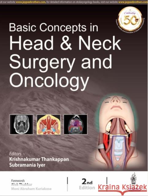Basic Concepts in Head & Neck Surgery and Oncology Krishnakumar Thankappan 9789352708963 Jp Medical Ltd