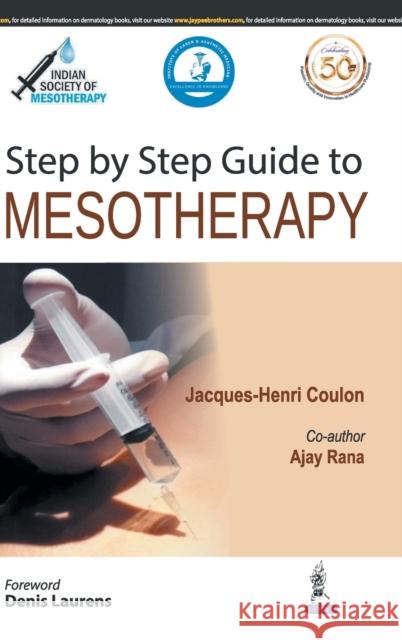 Step by Step Guide to Mesotherapy Jacques-Henri Coulon, Ajay Rana 9789352709090 JP Medical Publishers (RJ)