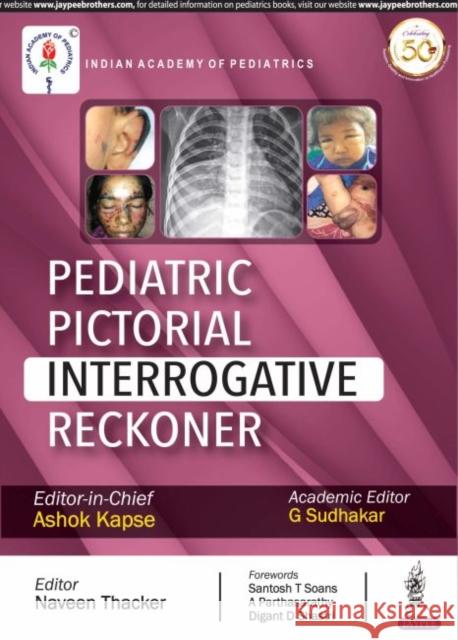 Pediatric Pictorial Interrogative Reckoner Ashok Kapse G Sudhakar Naveen Thacker 9789352709700 Jaypee Brothers Medical Publishers