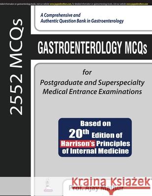 Gastroenterology MCQs for Postgraduate and Superspecialty Medical Entrance Examinations Ajay Mathur 9789352709960 JP Medical Publishers (RJ)