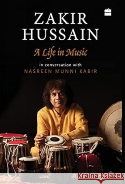 Zakir Hussain: A Life in Music Kabir, Nasreen Munni 9789352770496 HarperCollins India