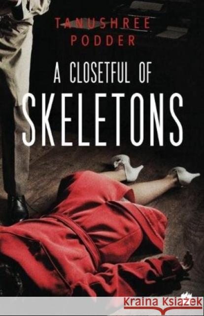 A Closetful of Skeletons Podder, Tanushree 9789352774418