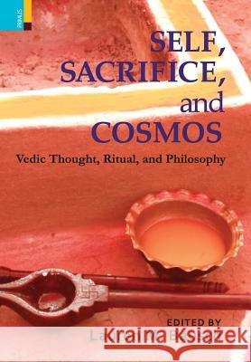 Self, Sacrifice, and Cosmos: Vedic Thought, Ritual, and Philosphy Lauren M Bausch 9789352903450 Primus Books