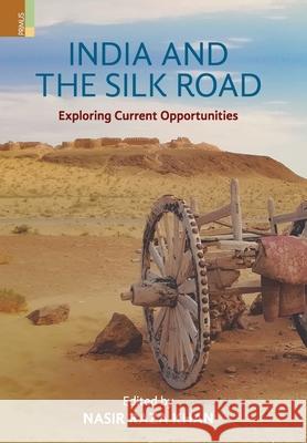 India and the Silk Road: Exploring Current Oppertunities Nasir Raza Khan 9789352907236