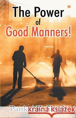 The Power of Good Manners Pankaj K 9789352964024 Diamond Pocket Books Pvt Ltd