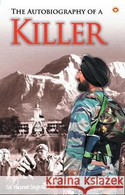 The Autobiography of a Killer Harpreet Singh Col Kohli 9789352968633