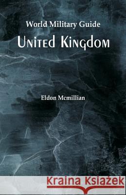 World Military Guide: United Kingdom Eldon McMillian 9789352979066