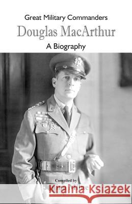 Great Military Commanders - Douglas MacArthur: A Biography Janina Milne 9789352979455