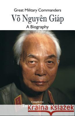 Great Military Commanders - Võ Nguyên Giáp: A Biography Pearson, Tommy 9789352979479 Scribbles