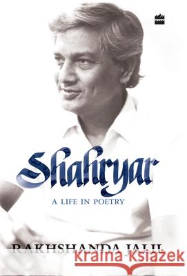 Shahryar: A Life in Poetry Jalil, Rakhshanda 9789353020309