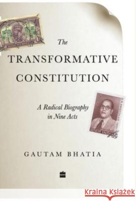 The Transformative Constitution: A Radical Biography in Nine Acts Gautam Bhatia 9789353026844 HarperCollins India