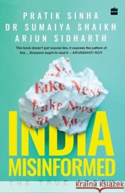 India Misinformed: The True Story P. Sinha S. Shaikh A. Sidharth 9789353028374 HarperCollins India