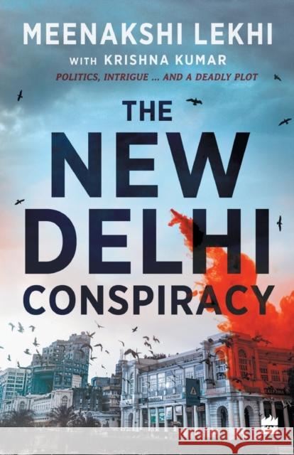 The New Delhi Conspiracy Meenakshi Lekhi Krishna Kumar  9789353029784 HarperCollins India