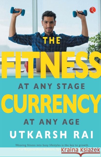 The Fitness Currency Utkarsh Rai 9789353040758