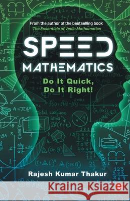 Speed Mathematics: Do It Quick, Do It Right Rajkumar Thakur 9789353040895