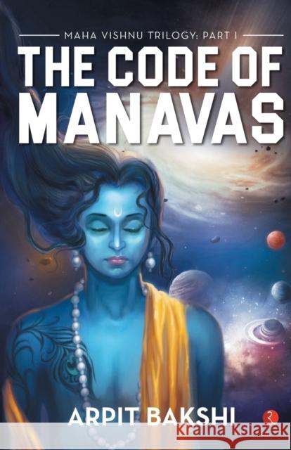 Maha Vishnu Trilogy 1: The Code of Manavas Arpit Bakshi 9789353041205 Rupa Publications India Pvt. Ltd