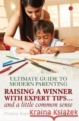 Ultimate Guide to Modern Parenting Pradeep Kapoor 9789353047689