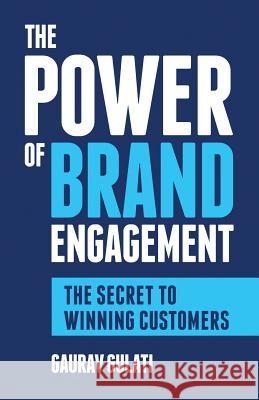 The Power of Brand Engagement: The Secret to Winning Customers Gaurav Gulati 9789353111113 Gaurav Gulati