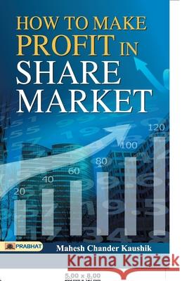 How to Make Profit in Share Market Mahesh Chandra Kaushik 9789353223083