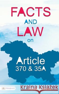 Facts and Law on Article 370 & 35A Monika Arora 9789353226237 Prabhat Prakashan Pvt Ltd