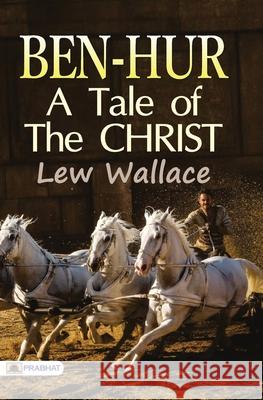 Ben-Hur; a tale of the Christ Lew Wallace 9789353229160 Prabhat Prakashan