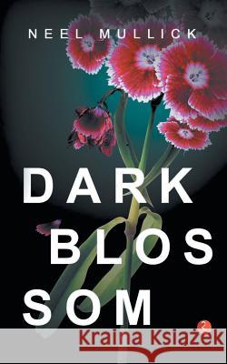 Dark Blossom Neel Mullick 9789353332945