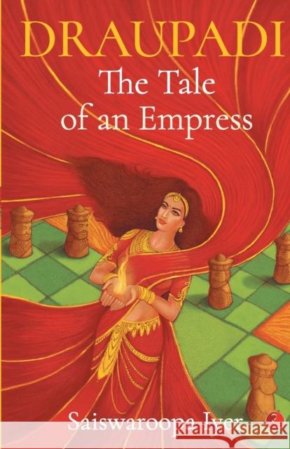 Draupadi: The Tale of an Empress Saiswaroopa Iyer 9789353333157