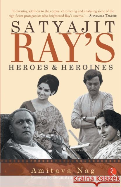 Satyajit Rays Heroes and Heroines Amitava Nag 9789353333447 Rupa