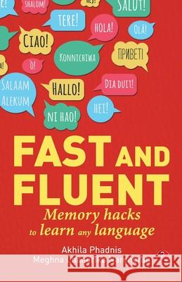 Fast and Fluent; Memory hacks to learn any language Akhila Phadnis Meghna                                   Chandrika 9789353334321