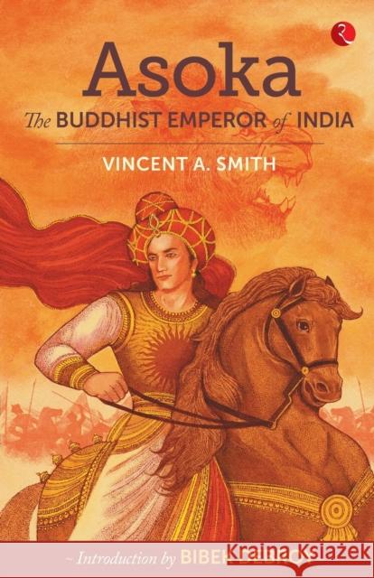 Asoka: The Buddhist Emperor of India Vincent Arthur Smith 9789353334376 Rupa Publications