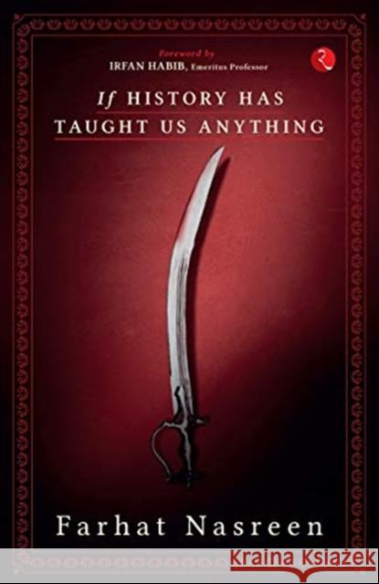 If History Has Taught Us Anything Farhat Nasreen 9789353334789 Rupa Publications India Pvt. Ltd